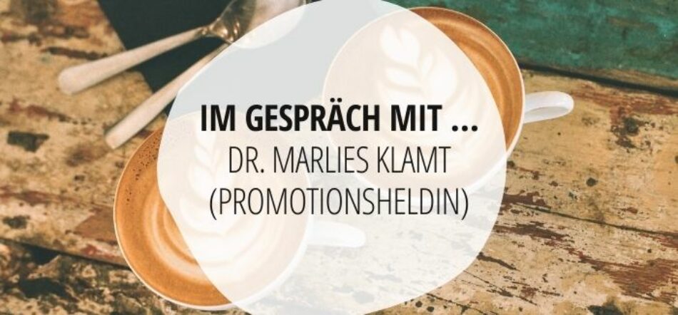 Interview Promotionsheldin: Im Gespräch mit Dr. Marlies Klamt